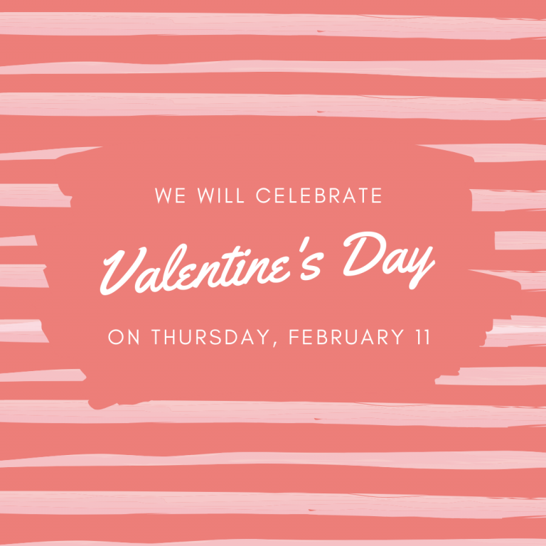 We will celebrate Valentine's Day on February 11